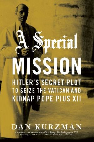 Book A Special Mission: Hitler's Secret Plot to Seize the Vatican and Kidnap Pope Pius XII free