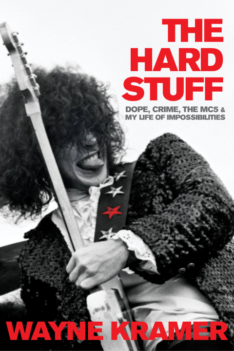 Book The Hard Stuff: Dope, Crime, the MC5, and My Life of Impossibilities free