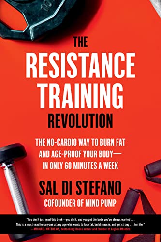 Book The Resistance Training Revolution: The No-Cardio Way to Burn Fat and Age-Proof Your Body―in Only 60 Minutes a Week free