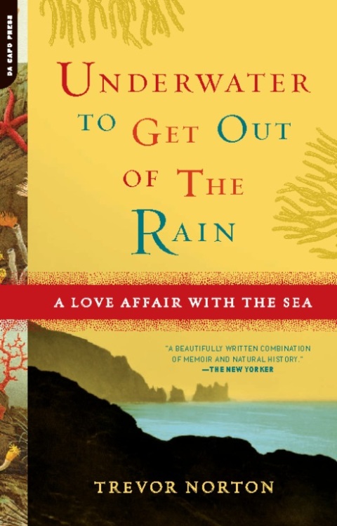 Book Underwater to Get Out of the Rain: A Love Affair With the Sea free
