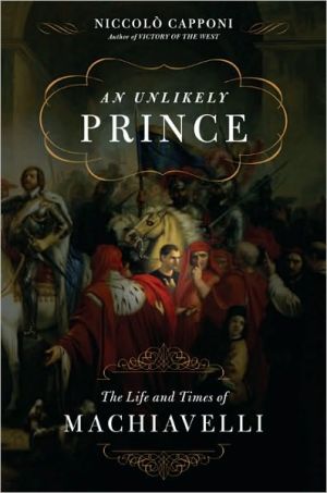Book An Unlikely Prince: The Life and Times of Machiavelli free