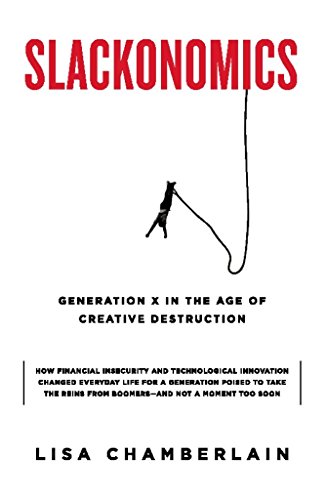 Book Slackonomics: Generation X in the Age of Creative Destruction free