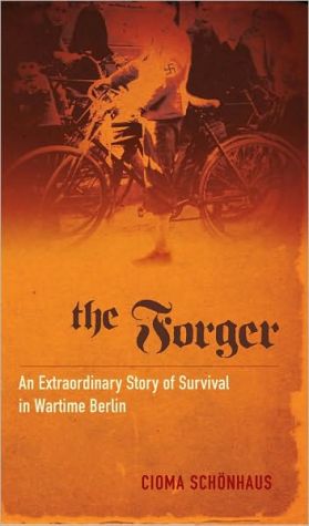 Book The Forger: An Extraordinary Story of Survival in Wartime Berlin free