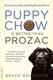 Book Puppy Chow Is Better Than Prozac: The True Story of a Man and the Dog Who Saved His Life free