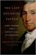 Book The Last Founding Father: James Monroe and a Nation's Call to Greatness free