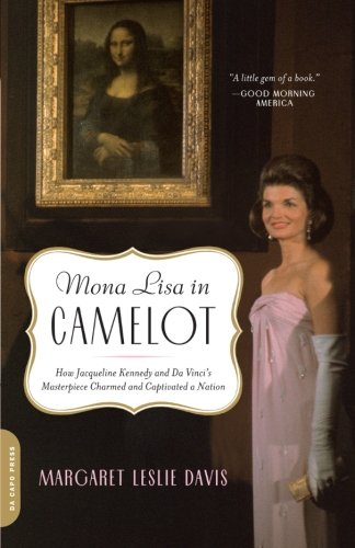 Book Mona Lisa in Camelot: How Jacqueline Kennedy and Da Vinci's Masterpiece Charmed and Captivated a Nation free
