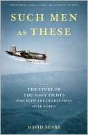 Book Such Men as These: The Story of the Navy Pilots Who Flew the Deadly Skies over Korea free