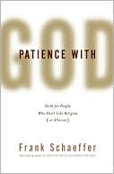 Book Patience with God: Faith for People Who Dont Like Religion (or Atheism) free