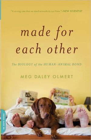 Book Made for Each Other: The Biology of the Human-Animal Bond free