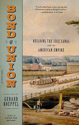 Book Bond of Union: Building the Erie Canal and the American Empire free