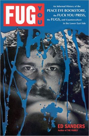 Book Fug You: An Informal History of the Peace Eye Bookstore, the Fuck You Press, the Fugs, and Counterculture in the Lower East Side free