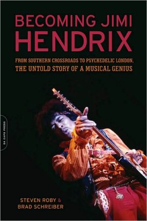 Book Becoming Jimi Hendrix: From Southern Crossroads to Psychedelic London, the Untold Story of a Musical Genius free