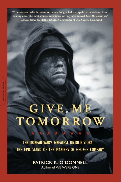 Book Give Me Tomorrow: The Korean War's Greatest Untold Story -- The Epic Stand of the Marines of George Company free