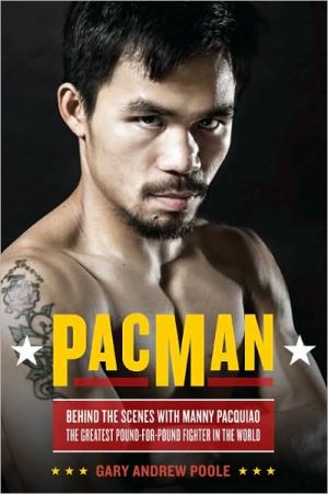 Book PacMan: Behind the Scenes with Manny Pacquiao--the Greatest Pound-for-Pound Fighter in the World free