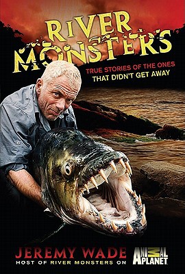 Book River Monsters: True Stories of the Ones that Didnt Get Away free