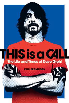 Book This Is a Call: The Life and Times of Dave Grohl free