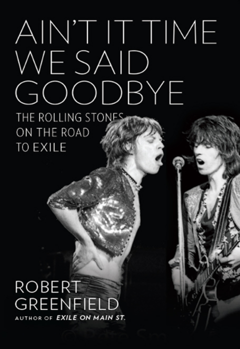Book Ain't It Time We Said Goodbye: The Rolling Stones on the Road to Exile free