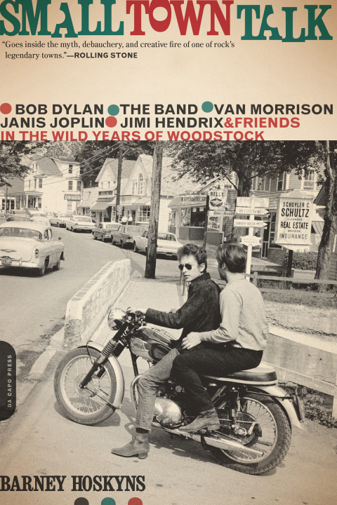 Book Small Town Talk: Bob Dylan, The Band, Van Morrison, Janis Joplin, Jimi Hendrix and Friends in the Wild Years of Woodstock free
