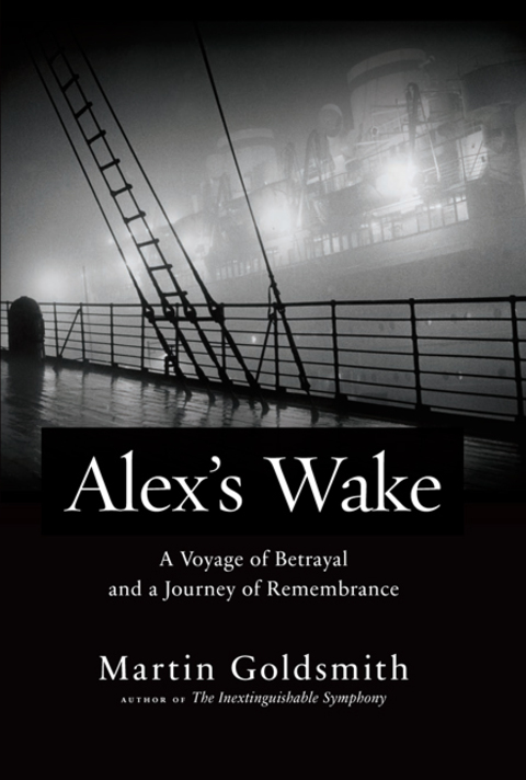 Book Alex's Wake: The Tragic Voyage of the St. Louis to Flee Nazi Germany-and a Grandson’s Journey of Love and Remembrance free