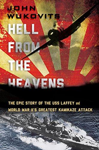 Book Hell from the Heavens: The Epic Story of the USS Laffey and World War II's Greatest Kamikaze Attack free