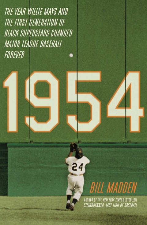Book 1954: The Year Willie Mays and the First Generation of Black Superstars Changed Major League Baseball Forever free