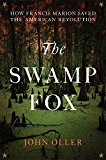 Book The Swamp Fox: How Francis Marion Saved the American Revolution free