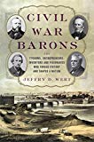 Book Civil War Barons: The Tycoons, Entrepreneurs, Inventors, and Visionaries Who Forged Victory and Shaped a Nation free
