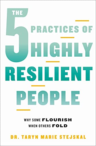 Book The 5 Practices of Highly Resilient People: Why Some Flourish When Others Fold free