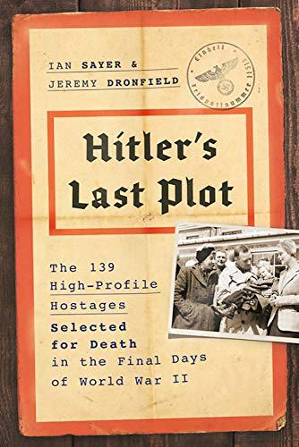 Book Hitler's Last Plot: The 139 VIP Hostages Selected for Death in the Final Days of World War II free