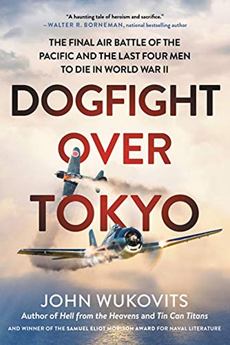 Book Dogfight over Tokyo: The Final Air Battle of the Pacific and the Last Four Men to Die in World War II free