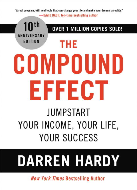 Book The Compound Effect (10th Anniversary Edition): Jumpstart Your Income, Your Life, Your Success free