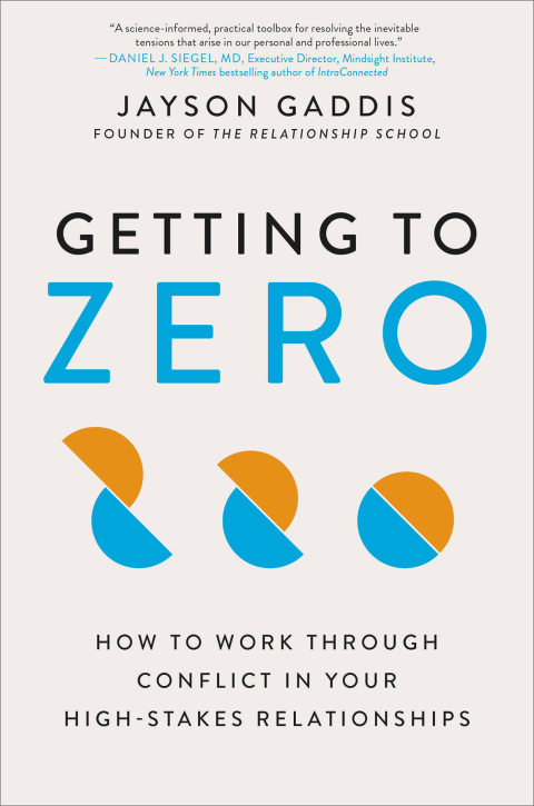 Book Getting to Zero: How to Work Through Conflict in Your High-Stakes Relationships free