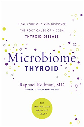 Book Microbiome Thyroid: Restore Your Gut and Heal Your Hidden Thyroid Disease (Microbiome Medicine Library) free