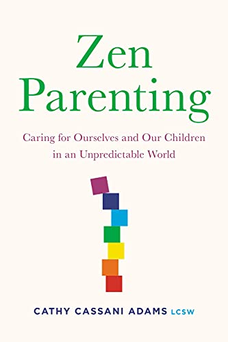 Book Zen Parenting: Caring for Ourselves and Our Children in an Unpredictable World free