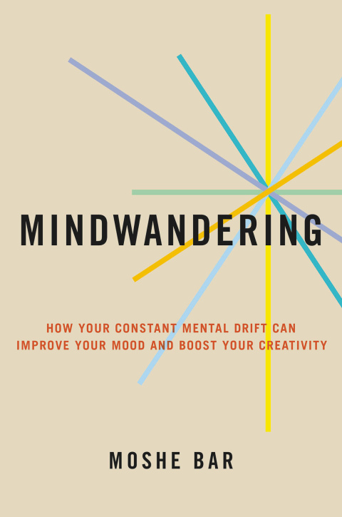 Book Mindwandering: How Your Constant Mental Drift Can Improve Your Mood and Boost Your Creativity free