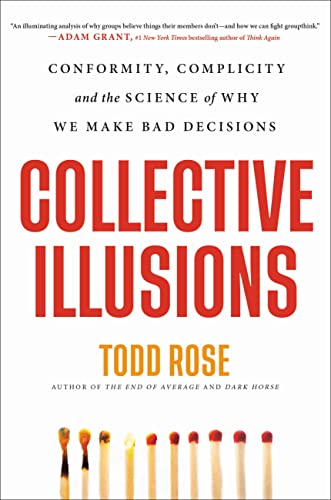 Book Collective Illusions: Conformity, Complicity, and the Science of Why We Make Bad Decisions free