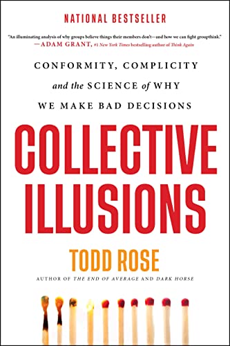 Book Collective Illusions: Conformity, Complicity, and the Science of Why We Make Bad Decisions free