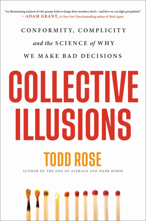 Book Collective Illusions: Conformity, Complicity, and the Science of Why We Make Bad Decisions free