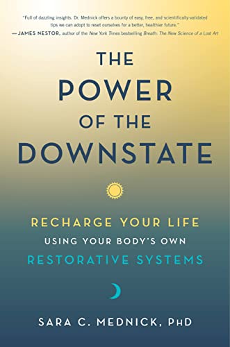 Book The Power of the Downstate: Recharge Your Life Using Your Body's Own Restorative Systems free