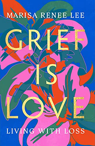 Book Grief Is Love: Living with Loss free