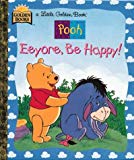 Book Eeyore, Be Happy ((A Little Golden Book) (Walt Disney's Winnie the Pooh)) free
