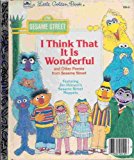 Book I Think That It Is Wonderful And Other Poems From Sesame Street ( Little Golden Book) free