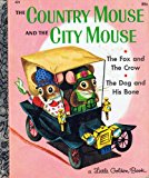 Book The Country Mouse and The City Mouse, The Dog and His Bone, The Fox and The crow: Three Aesop Fables (A Little Golden Book) free