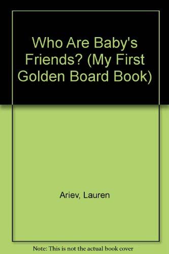 Book Who Are Baby's Friends? (My First Golden Board Book) free