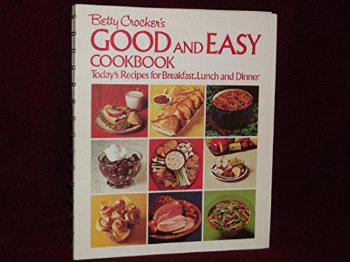 Book Betty Crocker's Good And Easy Cookbook: Today's Recipes For Breakfast, Lunch, And Dinner free