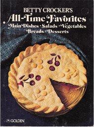 Book Betty Crocker's All-Time Favorites (Main Dishes * Salads * Vegetables * Breads * Desserts) by Betty Crocker Kitchens (1977-01-01) free