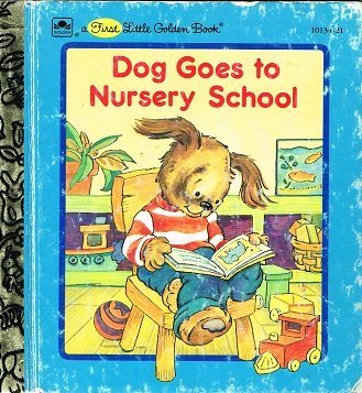 Book Dog Goes to Nursery School (First Little Golden Book) free