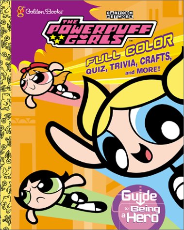 Book The Powerpuff Girls Guide to Being a Superhero (Powerpuff Girls (Golden)) free