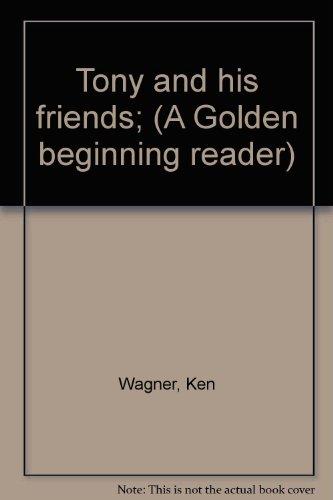 Book Tony And His Friends; (a Golden Beginning Reader) free