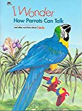 Book I Wonder How Parrots Can Talk and Other Neat Facts About Birds free